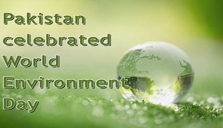 Pakistan celebrated World Environment Day