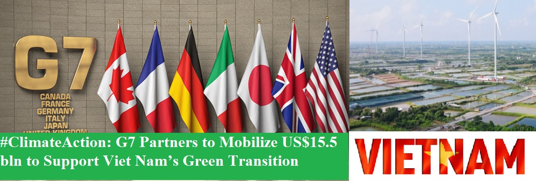 G7 Partners to Mobilize US$15.5 bln to Support VietNam’s Green Transition