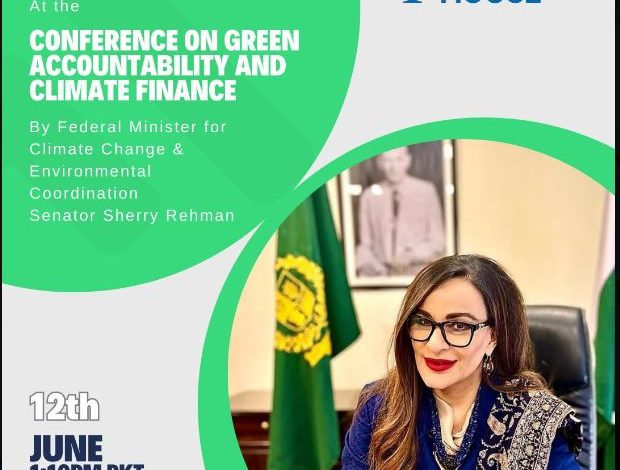 Green Financing Mechanisms are Difficult to Access Says Pakistan’s Federal Minister for Climate Change