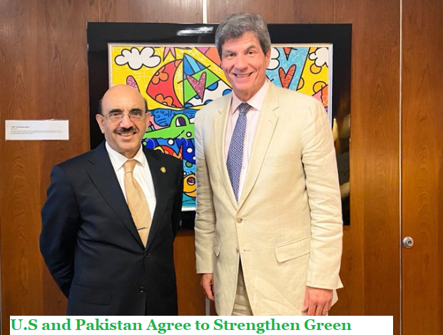 U.S and Pakistan Agree to Strengthen Green Alliance Partnership for Climate Resilience
