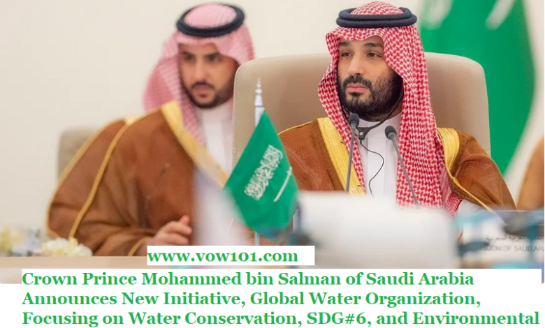 Saudi Arabia Establishes Global Water Organisation Focusing on Water Conservation SDG#6