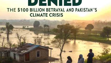 Climate Justice Denied: The $100 Billion Betrayal and Pakistan’s Climate Crisis