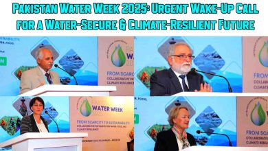 Pakistan Water Week 2025: Urgent Wake-Up Call for a Water-Secure & Climate-Resilient Future