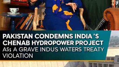 akistan Condemns India’s Chenab Hydropower Project as a Grave Indus Waters Treaty Violation