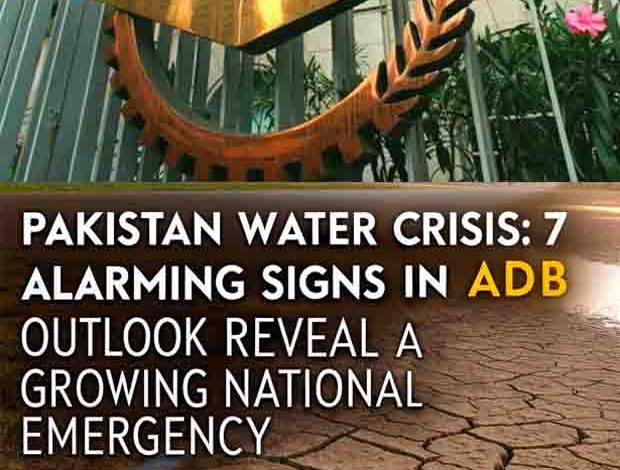 Pakistan Water Crisis: 7 Alarming Signs in ADB Outlook Reveal a Growing National Emergency 1 Pakistan Water Crisis: 7 Alarming Signs in ADB Outlook Reveal a Growing National Emergency