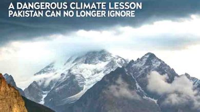 What the Mountains Can Teach Us: A Dangerous Climate Lesson Pakistan Can No Longer Ignore