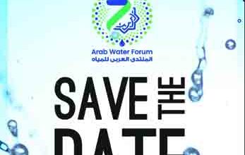 7th Arab Water Forum 2026: A Crucial Turning Point for a Resilient Arab Water Future