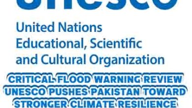 Critical Flood Warning Review: UNESCO Pushes Pakistan Toward Stronger Climate Resilience