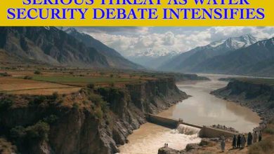 Indus Waters Treaty Under Serious Threat as Water Security Debate Intensifies