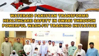 WaterAid Pakistan Transforms Healthcare Safety in Swabi Through Powerful WASH-FIT Training Initiative