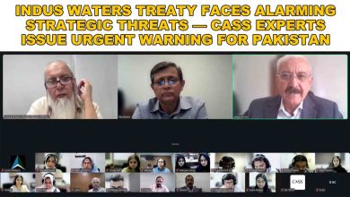 Indus Waters Treaty Faces Alarming Strategic Threats — CASS Experts Issue Urgent Warning for Pakistan